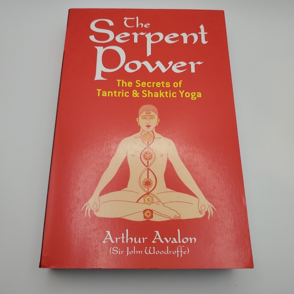Serpent Power : The Secrets of Tantric and Shaktic Yoga Arthur Avalon 1974,2018